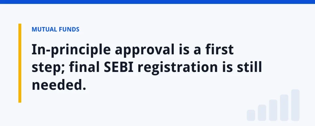 In-principle approval is a first step; final SEBI registration is still needed.