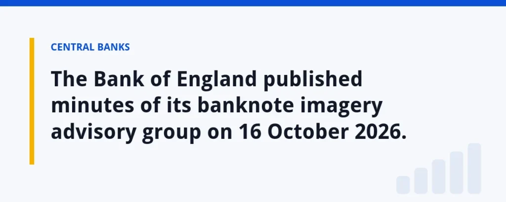 The Bank of England published minutes of its banknote imagery advisory group on 16 October 2026.