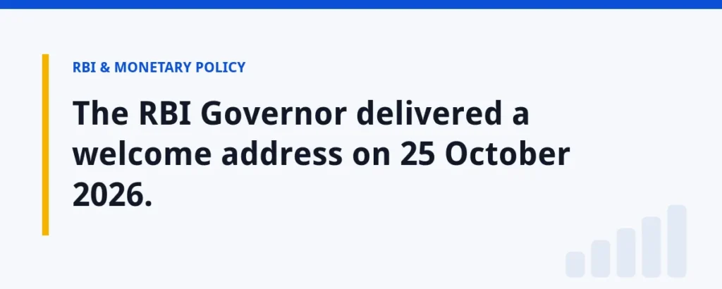 The RBI Governor delivered a welcome address on 25 October 2026.