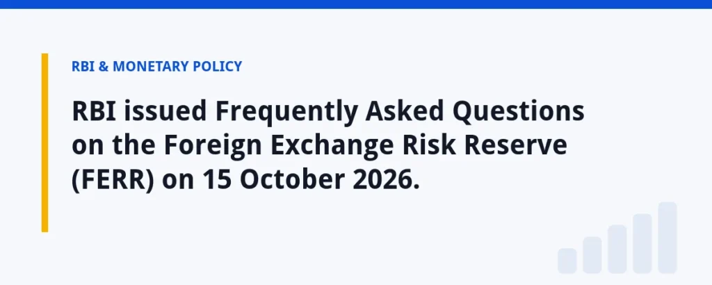 RBI issued Frequently Asked Questions on the Foreign Exchange Risk Reserve (FERR) on 15 October 2026.