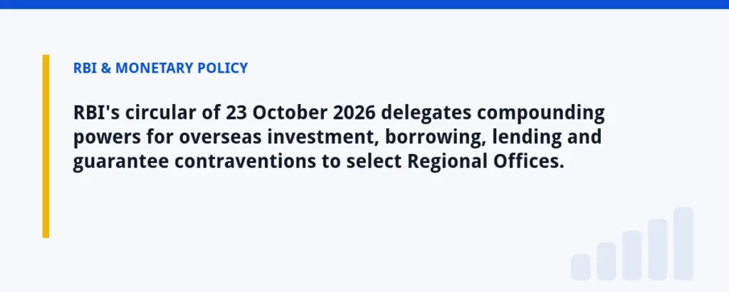 RBI's circular of 23 October 2026 delegates compounding powers for overseas investment, borrowing, lending and guarantee cont