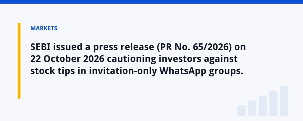 SEBI issued a press release (PR No. 65/2026) on 22 October 2026 cautioning investors against stock tips in invitation-only Wh