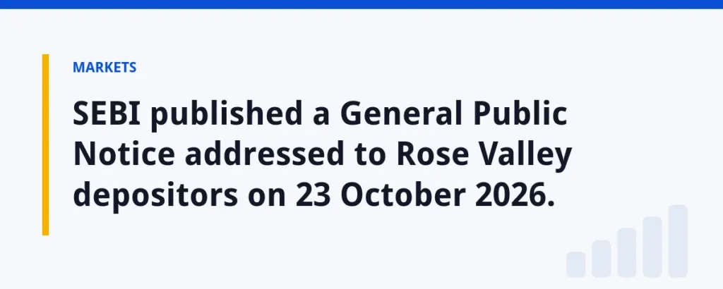SEBI published a General Public Notice addressed to Rose Valley depositors on 23 October 2026.