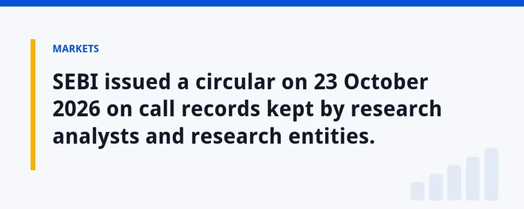 SEBI issued a circular on 23 October 2026 on call records kept by research analysts and research entities.