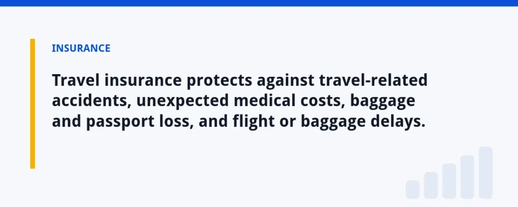 Travel insurance protects against travel-related accidents, unexpected medical costs, baggage and passport loss, and flight o