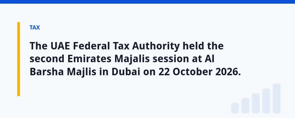 The UAE Federal Tax Authority held the second Emirates Majalis session at Al Barsha Majlis in Dubai on 22 October 2026.