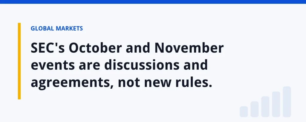 SEC's October and November events are discussions and agreements, not new rules.